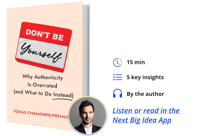Don't Be Yourself Tomas Chamorro-Premuzic Next Big Idea Club Book Bite