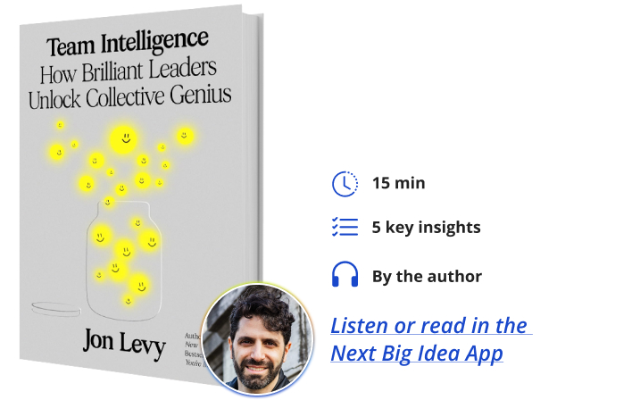 Team Intelligence Jon Levy Next Big Idea Club Book Bite