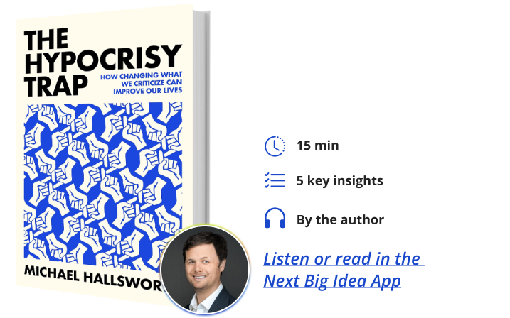 The Hypocrisy Trap Michael Hallsworth Next Big Idea Club Book Bite