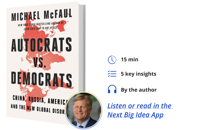 Autocrats vs Democrats Michael McFaul Next Big Idea Club Book Bite