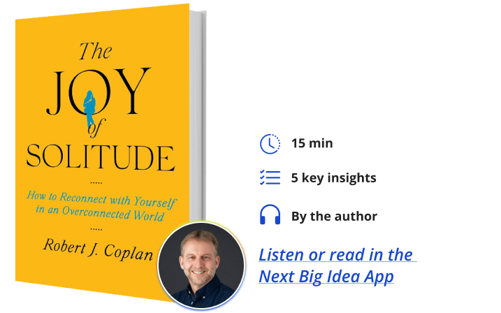 The Joy of Solitude Robert Coplan Next Big Idea Club Book Bite