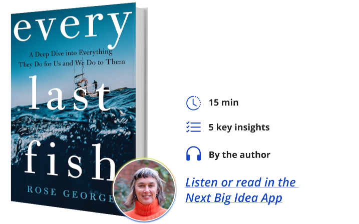 Every Last Fish Rose George Next Big Idea Club Book Bite