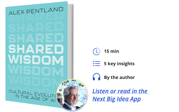 Shared Wisdom Alex Pentland Next Big Idea Club Book Bite