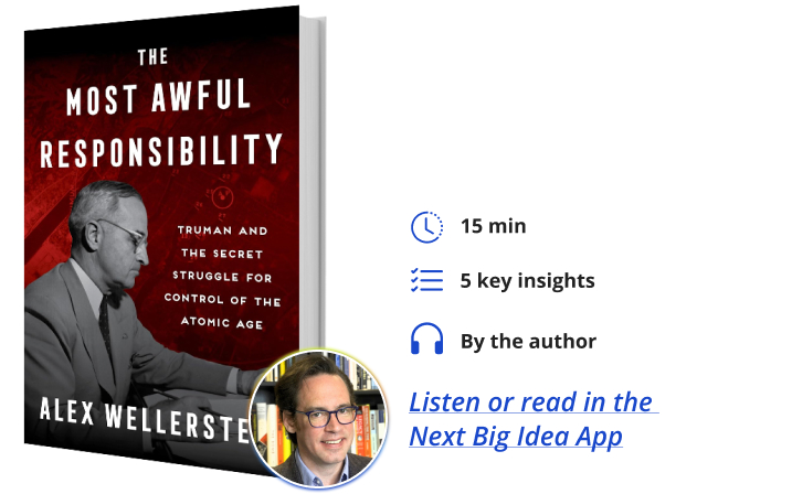 Alex Wellerstein The Most Awful Responsibility Next Big Idea Club Book Bite