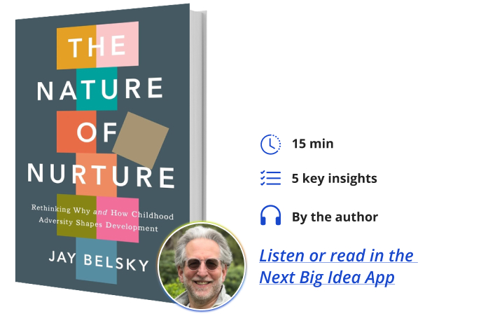 The Nature of Nurture Jay Belsky Next Big Idea Club Book Bite