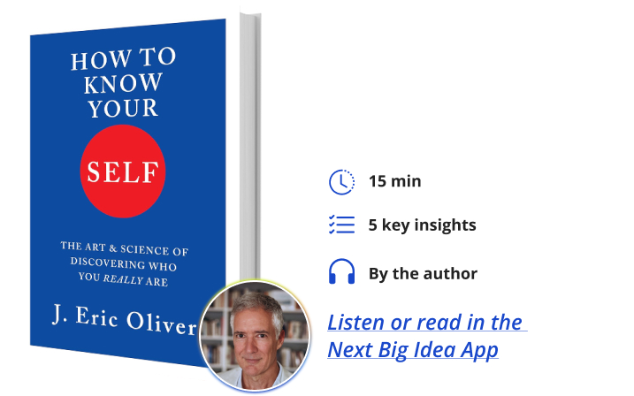 J. Eric Oliver Next Big Idea Club Book Bite How to Know Your Self