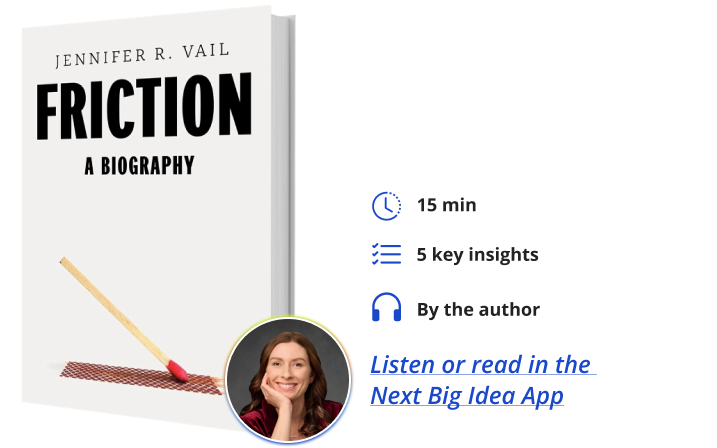 Friction Jennifer Vail Next Big Idea Club Book Bite