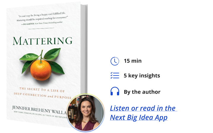 Mattering Jennifer Breheny Wallace Next Big Idea Club Book Bite