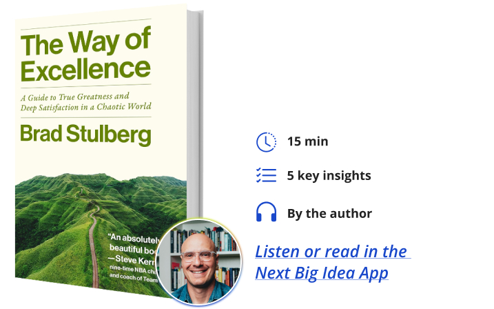 The Way of Excellence Brad Stulberg Next Big Idea Club Book Bite