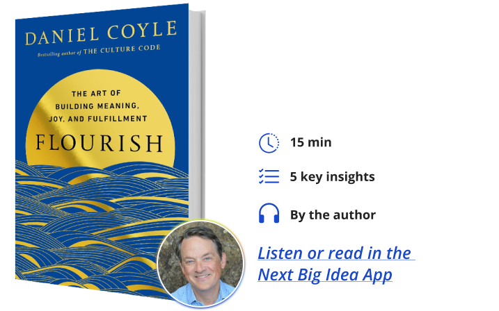 Flourish Daniel Coyle Next Big Idea Club Book Bite