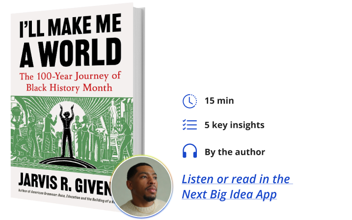 I'll Make Me a World Jarvis Givens Next Big Idea Club Book Bite