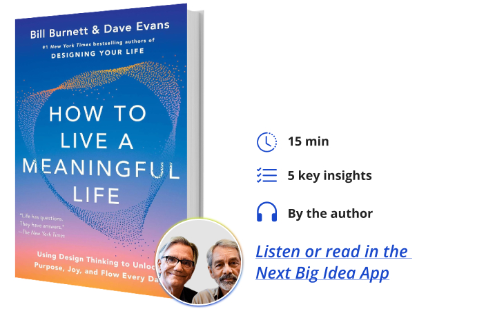 How to Live a Meaningful Life Bill Burnett Dave Evans Next Big Idea Club Book Bite