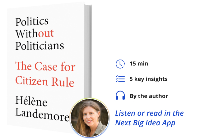 Politics Without Politicians Helene Landemore Next Big Idea Club Book Bite
