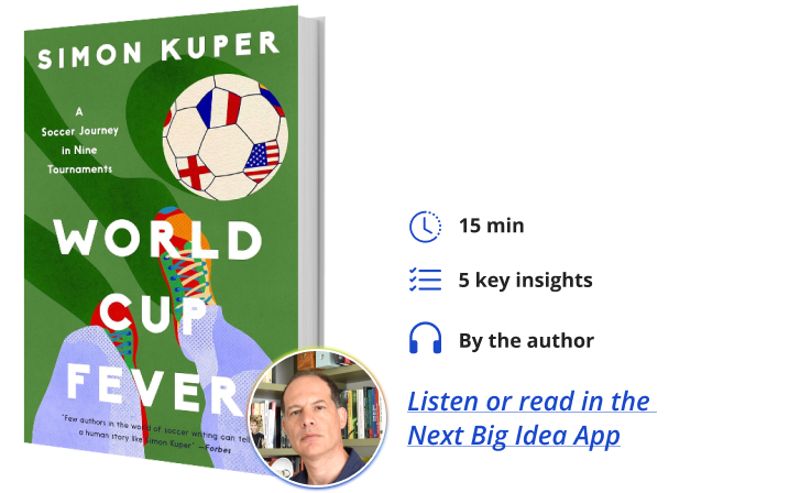 World Cup Fever Simon Kuper Next Big Idea Club Book Bite