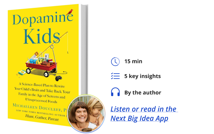 Dopamine Kids Michaeleen Doucleff Next Big Idea Club Book Bite