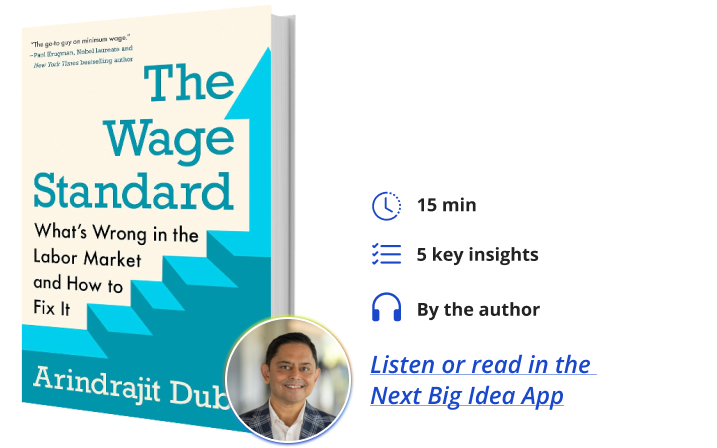 The Wage Standard Arindrajit Dube Next Big Idea Club Book Bite