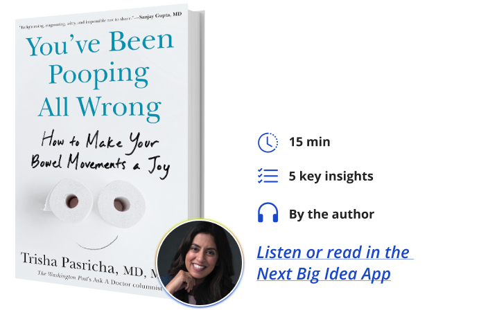 You've Been Pooping All Wrong Trisha Pasricha Next Big Idea Club Book Bite