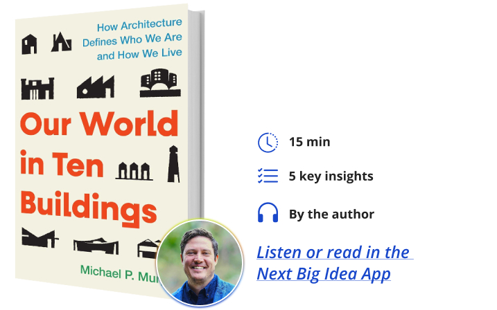 Our World In Ten Buildings Michael Murphy Next Big Idea Club Book Bite