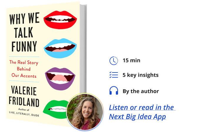 Why We Talk Funny Valerie Fridland Next Big Idea Club Book Bite