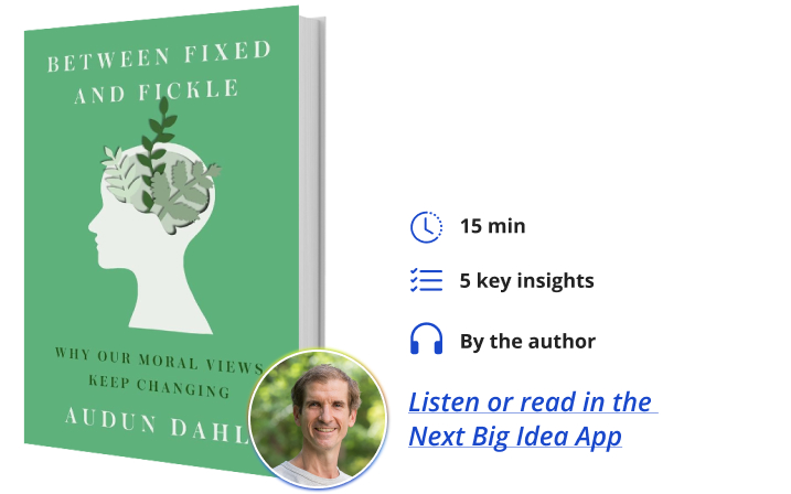 Between Fixed and Fickle Audun Dahl Next Big Idea Club Book Bite