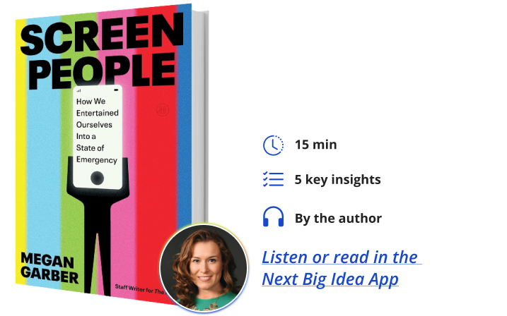 Screen People Megan Garber Next Big Idea Club Book Bite