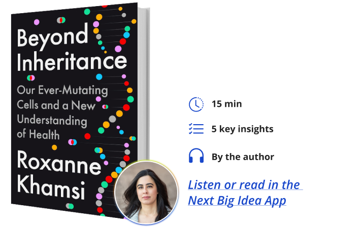 Beyond Inheritance Roxanne Khamsi Next Big Idea Club Book Bite