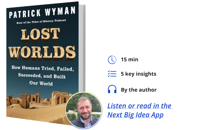 Lost Worlds Patrick Wyman Next Big Idea Club Book Bite