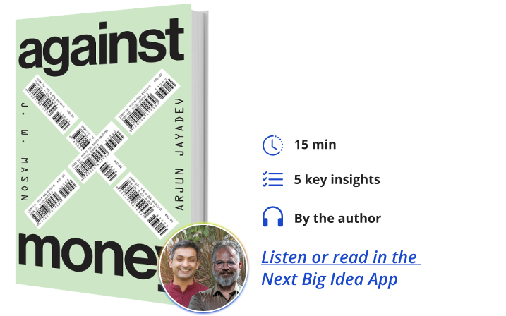 Against Money J. W. Mason Arjun Jayadev Next Big Idea Club Book Bite