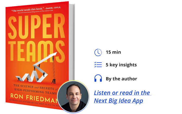 Superteams Ron Friedman Next Big Idea Club Book Bite