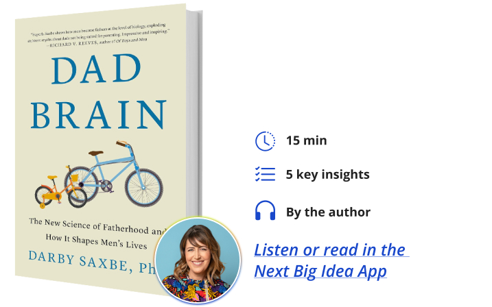 Dad Brain Darby Saxbe Next Big Idea Club Book Bite