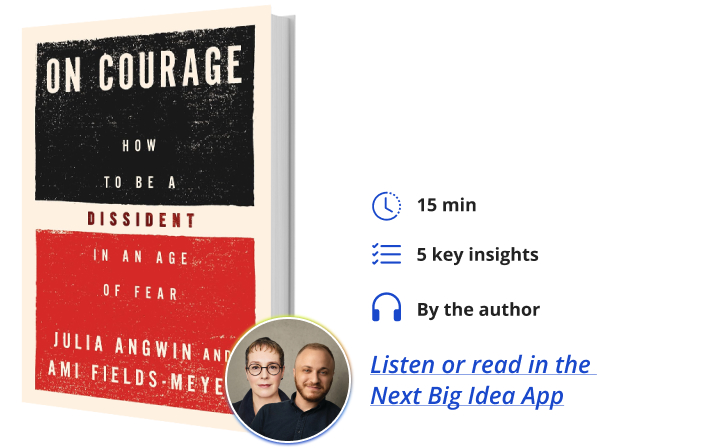 On Courage Julia Angwin Ami Fields-Meyer Next Big Idea Club Book Bite