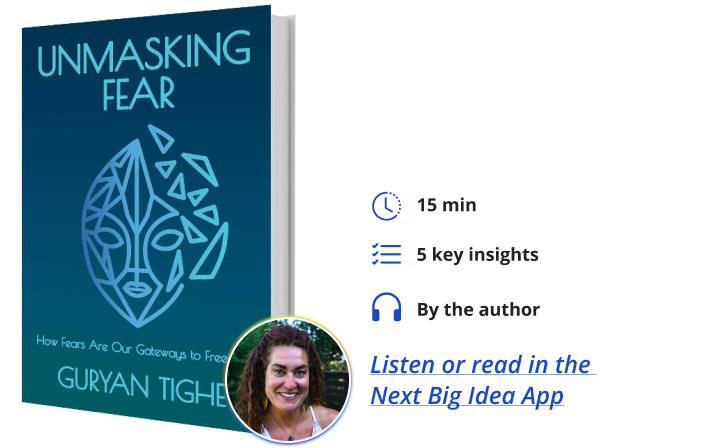 Unmasking Fear Guryan Tighe Next Big Idea Club Book Bite