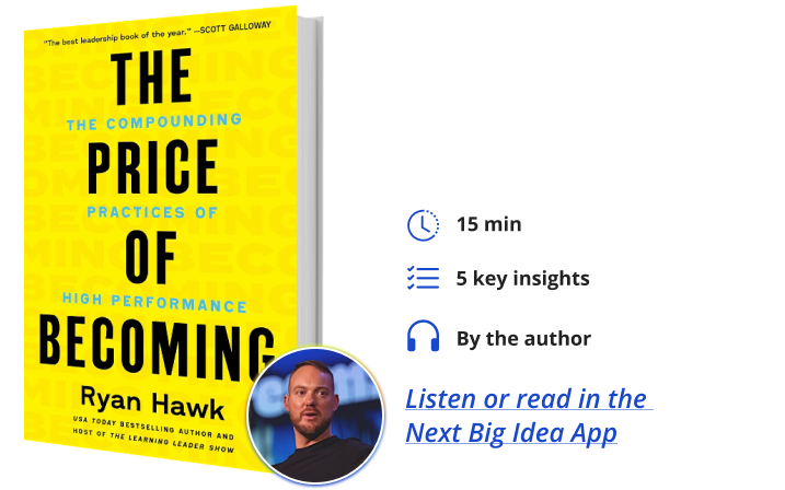 The Price of Becoming Ryan Hawk Next Big Idea Club Book Bite