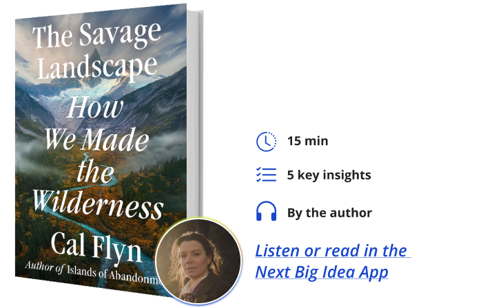The Savage Landscape Cal Flyn Next Big Idea Club Book Bite