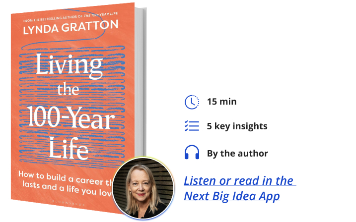 Living the 100-Year Life Lynda Gratton Next Big Idea Club Book Bite