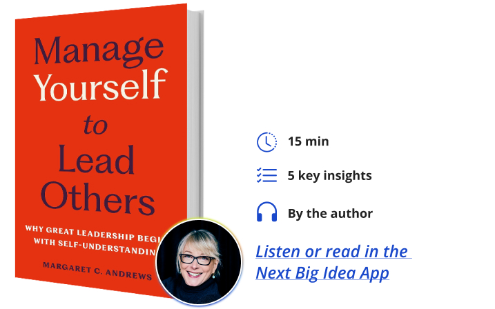 Manage Yourself to Lead Others Margaret Andrews Next Big Idea Club Book Bite