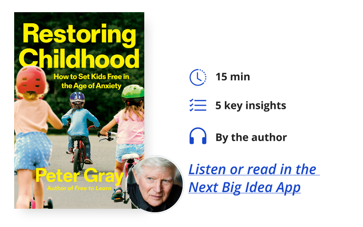Restoring Childhood Peter Gray Next Big Idea Club Book Bite