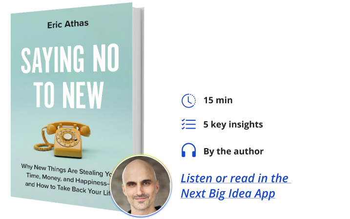 Saying No to New Eric Athas Next Big Idea Club Book Bite