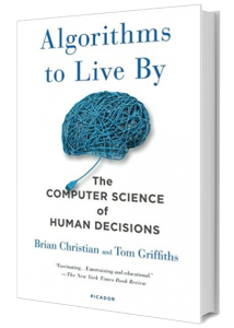 Algorithms to Live By: The Computer Science of Human Decisions